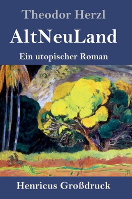 Altneuland (Großdruck): Ein Utopischer Roman (German Edition)