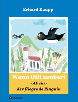 Alwin, Der Fliegende Pinguin (German Edition)