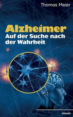 Alzheimer - Auf Der Suche Nach Der Wahrheit (German Edition)