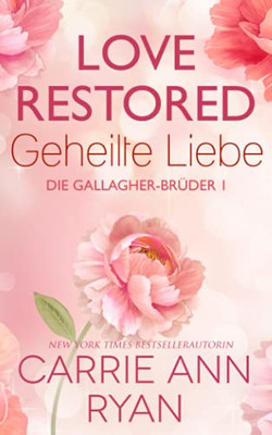 Love Restored  Geheilte Liebe (Die Gallagher-Brüder) (German Edition)