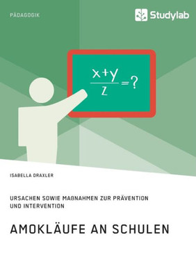 Amokläufe An Schulen. Ursachen Sowie Maßnahmen Zur Prävention Und Intervention (German Edition)