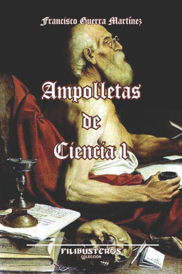 Ampolletas De Ciencia I: Divulgación Científica De Francisco Guerra Martínez (Spanish Edition)