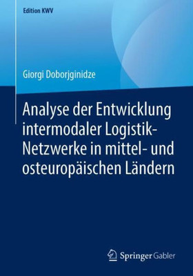 Analyse Der Entwicklung Intermodaler Logistik-Netzwerke In Mittel- Und Osteuropäischen Ländern (Edition Kwv) (German Edition)