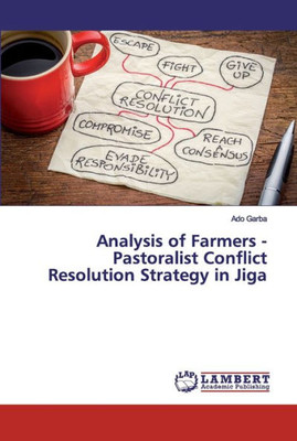 Analysis Of Farmers - Pastoralist Conflict Resolution Strategy In Jiga