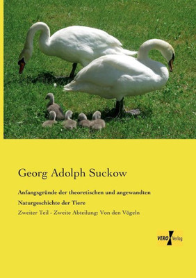 Anfangsgründe Der Theoretischen Und Angewandten Naturgeschichte Der Tiere: Zweiter Teil - Zweite Abteilung: Von Den Vögeln (German Edition)