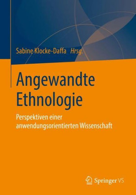 Angewandte Ethnologie: Perspektiven Einer Anwendungsorientierten Wissenschaft (German Edition)