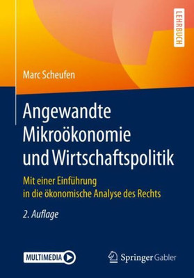 Angewandte Mikroökonomie Und Wirtschaftspolitik: Mit Einer Einführung In Die Ökonomische Analyse Des Rechts (German Edition)