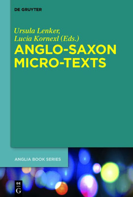 Anglo-Saxon Micro-Texts (Buchreihe Der Anglia / Anglia Book Series, 67)