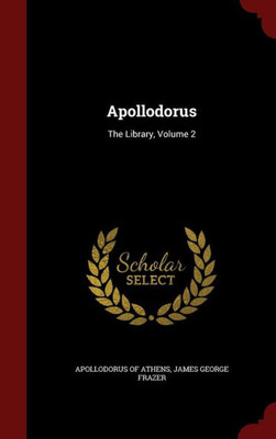 Apollodorus: The Library, Volume 2