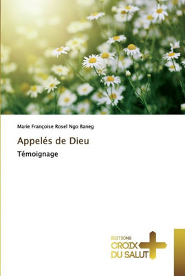 Appelés De Dieu: Témoignage (French Edition)