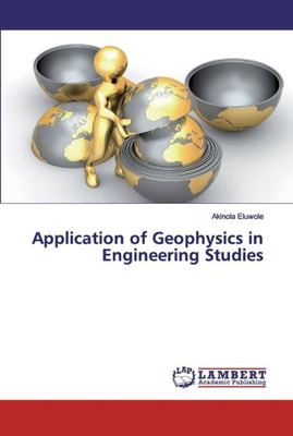 Application Of Geophysics In Engineering Studies