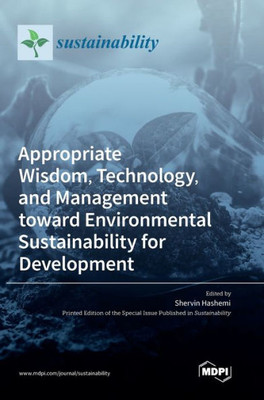 Appropriate Wisdom, Technology, And Management Toward Environmental Sustainability For Development