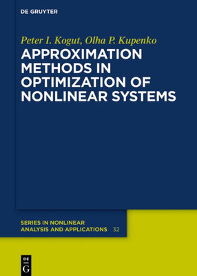 Approximation Methods In Optimization Of Nonlinear Systems (De Gruyter Series In Nonlinear Analysis And Applications, 32)