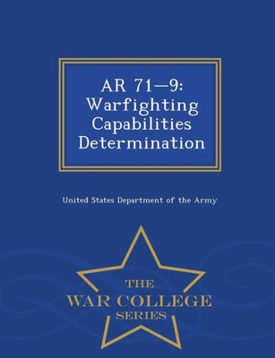 Ar 71-9: Warfighting Capabilities Determination - War College Series