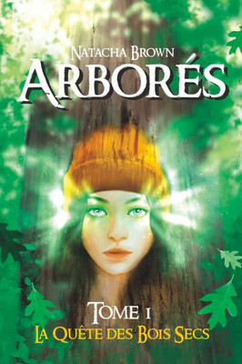 Arborés: Tome 1 : La Quête Des Bois Secs (French Edition)