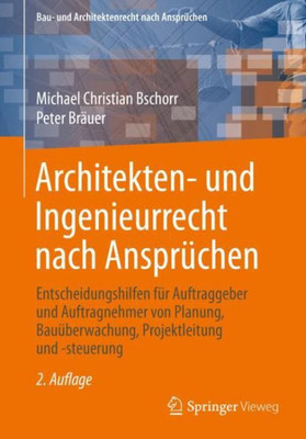 Architekten- Und Ingenieurrecht Nach Ansprüchen: Entscheidungshilfen Für Auftraggeber Und Auftragnehmer Von Planung, Bauüberwachung, Projektleitung ... Nach Ansprüchen) (German Edition)