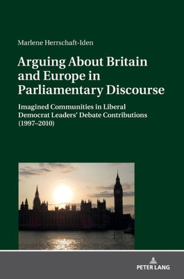 Arguing About Britain And Europe In Parliamentary Discourse