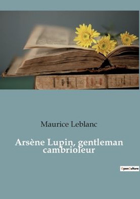 Arsène Lupin, Gentleman Cambrioleur (French Edition)