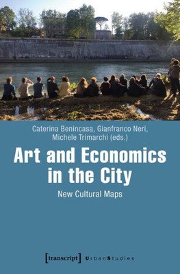 Art And Economics In The City: New Cultural Maps (Urban Studies)