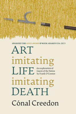 Art Imitating Life Imitating Death: An Exploration Of Guests Of The Nation By Frank OConnor