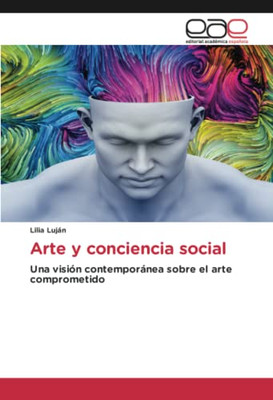 Arte Y Conciencia Social: Una Visión Contemporánea Sobre El Arte Comprometido (Spanish Edition)