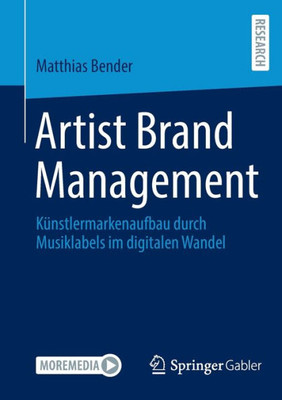 Artist Brand Management: Ku¨Nstlermarkenaufbau Durch Musiklabels Im Digitalen Wandel (German Edition)