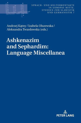Ashkenazim And Sephardim: Language Miscellanea (Sprach- Und Kulturkontakte In Europas Mitte)