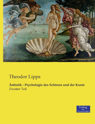 Ästhetik - Psychologie Des Schönen Und Der Kunst: Zweiter Teil (German Edition)