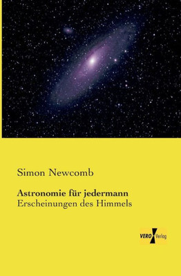 Astronomie Fuer Jedermann: Erscheinungen Des Himmels (German Edition)