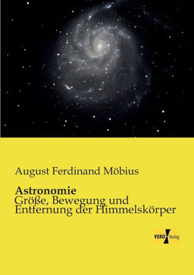 Astronomie: Groesse, Bewegung Und Entfernung Der Himmelskoerper (German Edition)