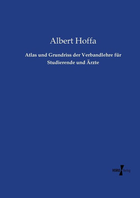 Atlas Und Grundriss Der Verbandlehre Für Studierende Und Ärzte (German Edition)
