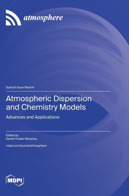 Atmospheric Dispersion And Chemistry Models: Advances And Applications