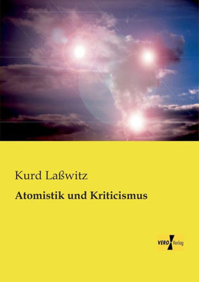 Atomistik Und Kriticismus (German Edition)