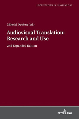 Audiovisual Translation  Research And Use (Lodz Studies In Language)