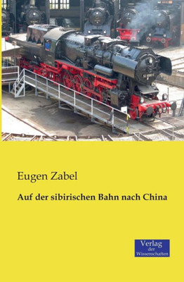 Auf Der Sibirischen Bahn Nach China (German Edition)