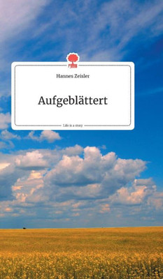 Aufgeblättert. Life Is A Story - Story.One (German Edition)