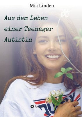 Aus Dem Leben Einer Teenager Autistin (German Edition)