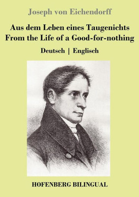 Aus Dem Leben Eines Taugenichts / From The Life Of A Good-For-Nothing: Deutsch Englisch (German Edition)