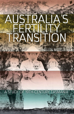 AustraliaS Fertility Transition: A Study Of 19Th-Century Tasmania