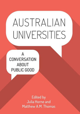 Australian Universities: A Conversation About Public Good (Public And Social Policy Series)