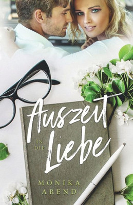 Auszeit In Die Liebe: Roman (German Edition)