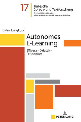 Autonomes E-Learning (Hallesche Sprach- Und Textforschung / Language And Text Studies / Recherches Linguistiques Et Textuelles) (German Edition)