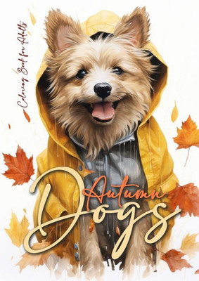 Autumn Dogs Coloring Book For Adults: Grayscale Dog Coloring Book Fall Dogs Autumn Coloring Book For Adults - Dogs Coloring Book Fall - Funny Dog Fashion Coloring Books (Autumn Coloring Books)