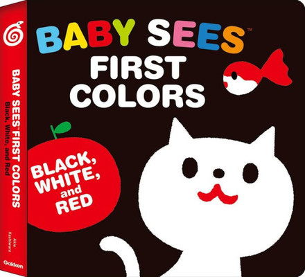 Baby Sees First Colors: Black, White & Red: A Totally Mesmerizing High-Contrast Book For Babies