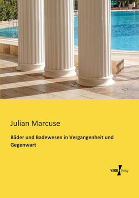 Baeder Und Badewesen In Vergangenheit Und Gegenwart (German Edition)
