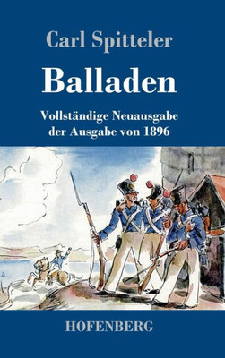Balladen: Vollständige Neuausgabe Der Ausgabe Von 1896 (German Edition)