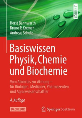 Basiswissen Physik, Chemie Und Biochemie: Vom Atom Bis Zur Atmung  Für Biologen, Mediziner, Pharmazeuten Und Agrarwissenschaftler (German Edition)