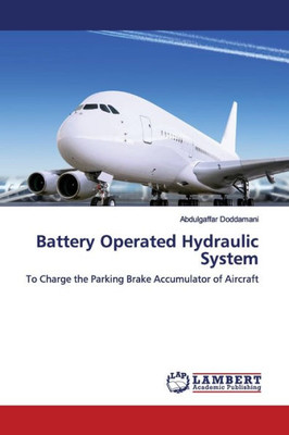 Battery Operated Hydraulic System: To Charge The Parking Brake Accumulator Of Aircraft
