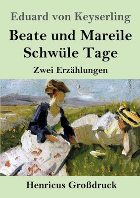 Beate Und Mareile / Schwüle Tage (Großdruck): Zwei Erzählungen (German Edition)