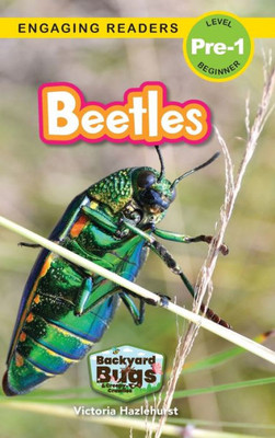 Beetles: Backyard Bugs And Creepy-Crawlies (Engaging Readers, Level Pre-1)